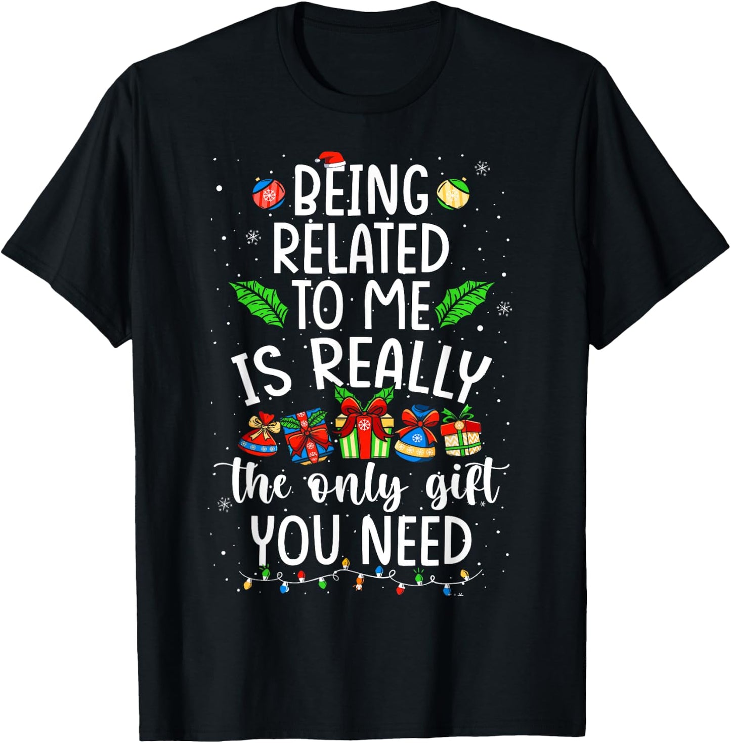 Being Related To Me Is Really The Only Gift Christmas Family T-Shirt - T-Shirt | Black