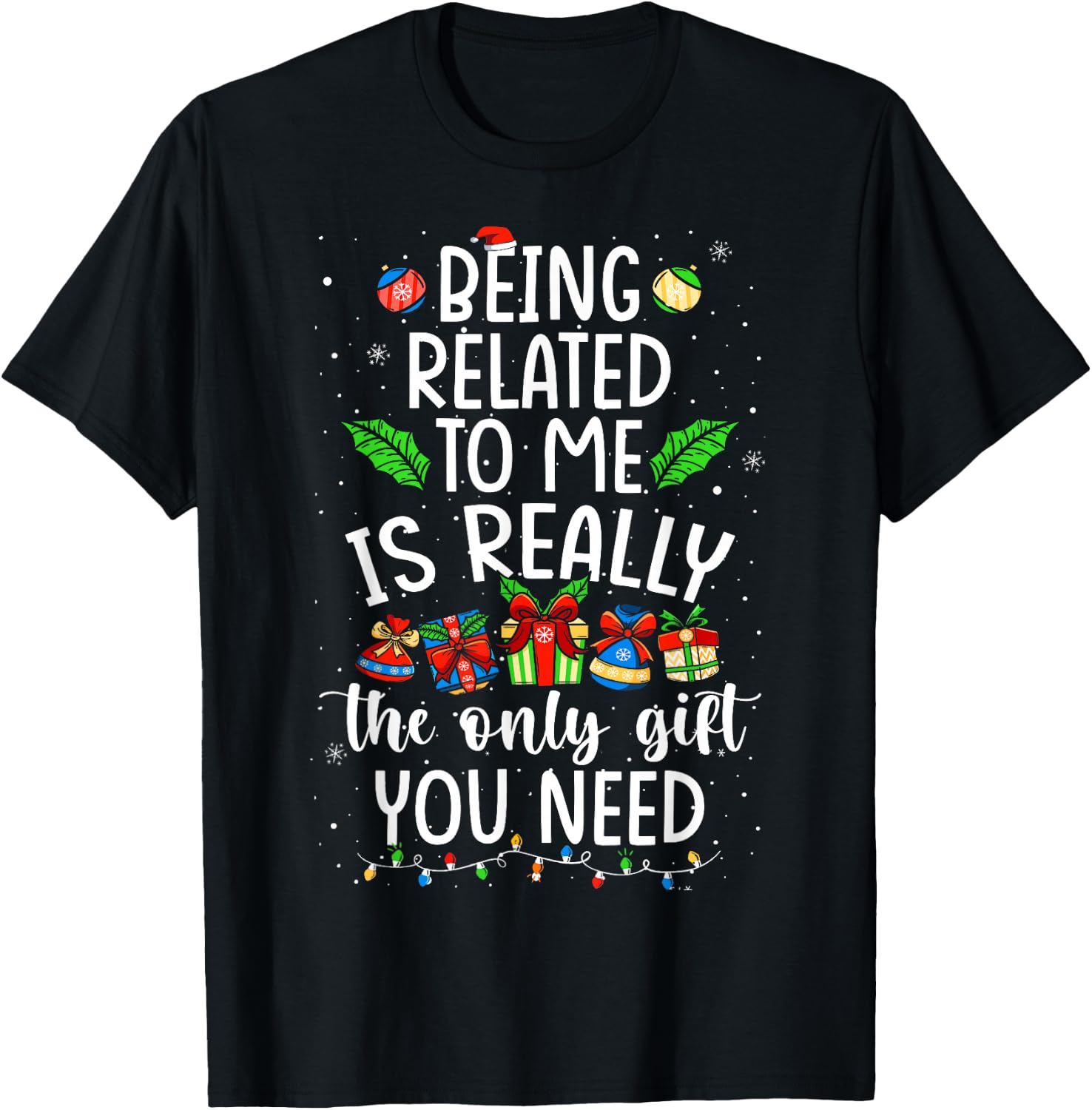 Being Related To Me Is Really The Only Gift Christmas Family T-Shirt - T-Shirt | Black