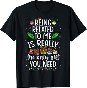 Being Related To Me Is Really The Only Gift Christmas Family T-Shirt - T-Shirt | Black