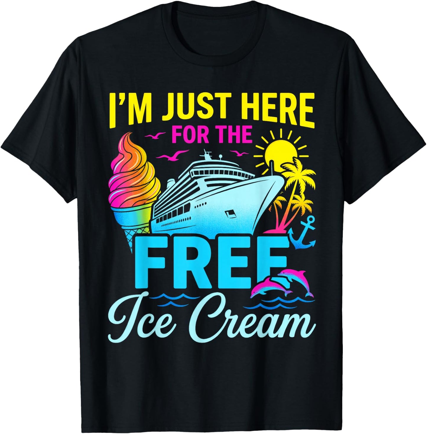 I'm Just Here for Free Ice Cream Family Cruise Trip Summer T-Shirt - T-Shirt | Black
