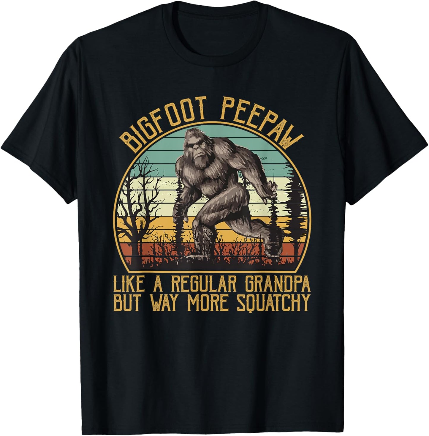 Bigfoot Peepaw Like A Regular Grandpa But More Squatchy T-Shirt - T-Shirt | Black