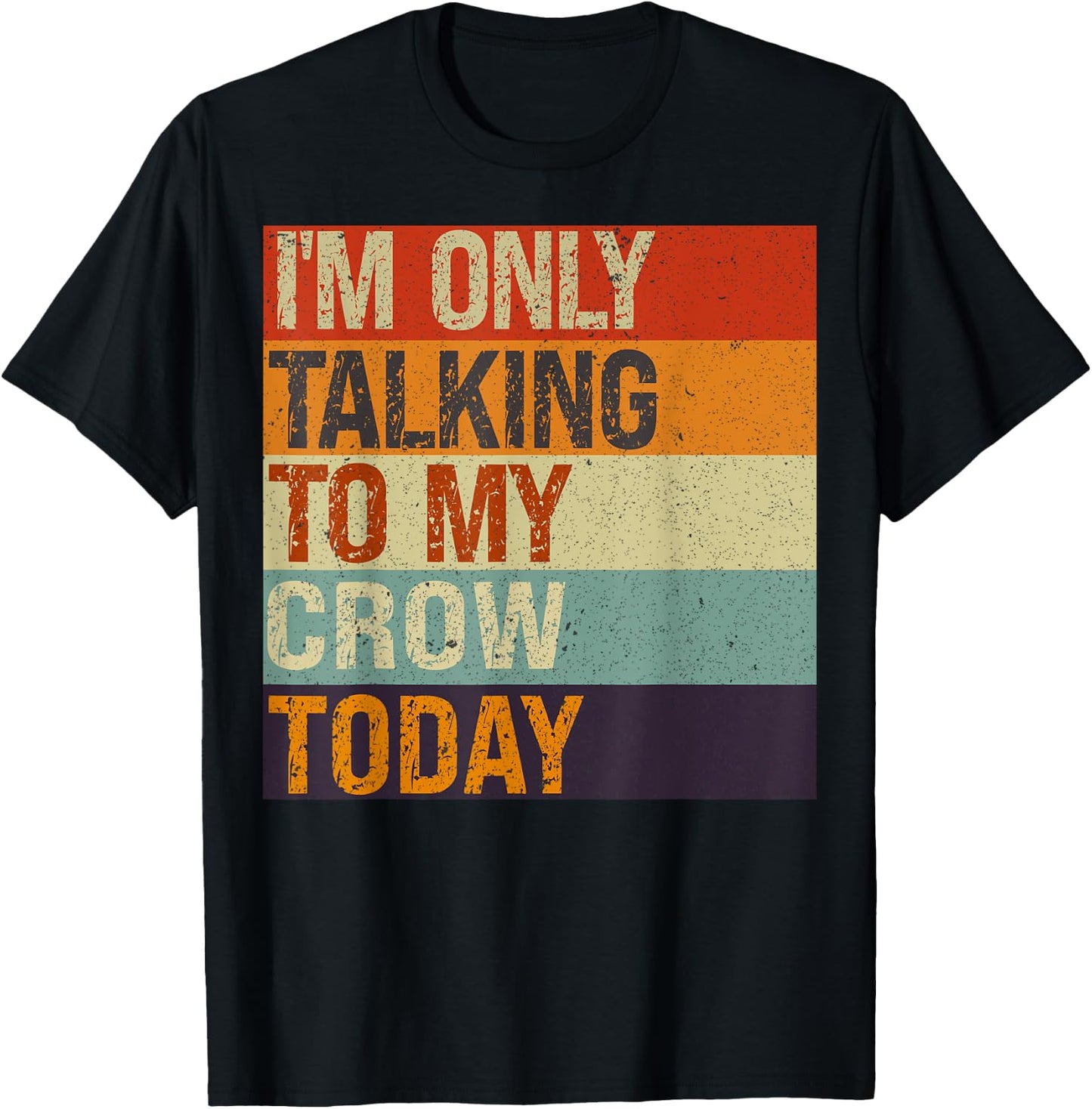 Funny Crow Bird I'm Only Talking To My Crow Bird Today T-Shirt - T-Shirt | Black