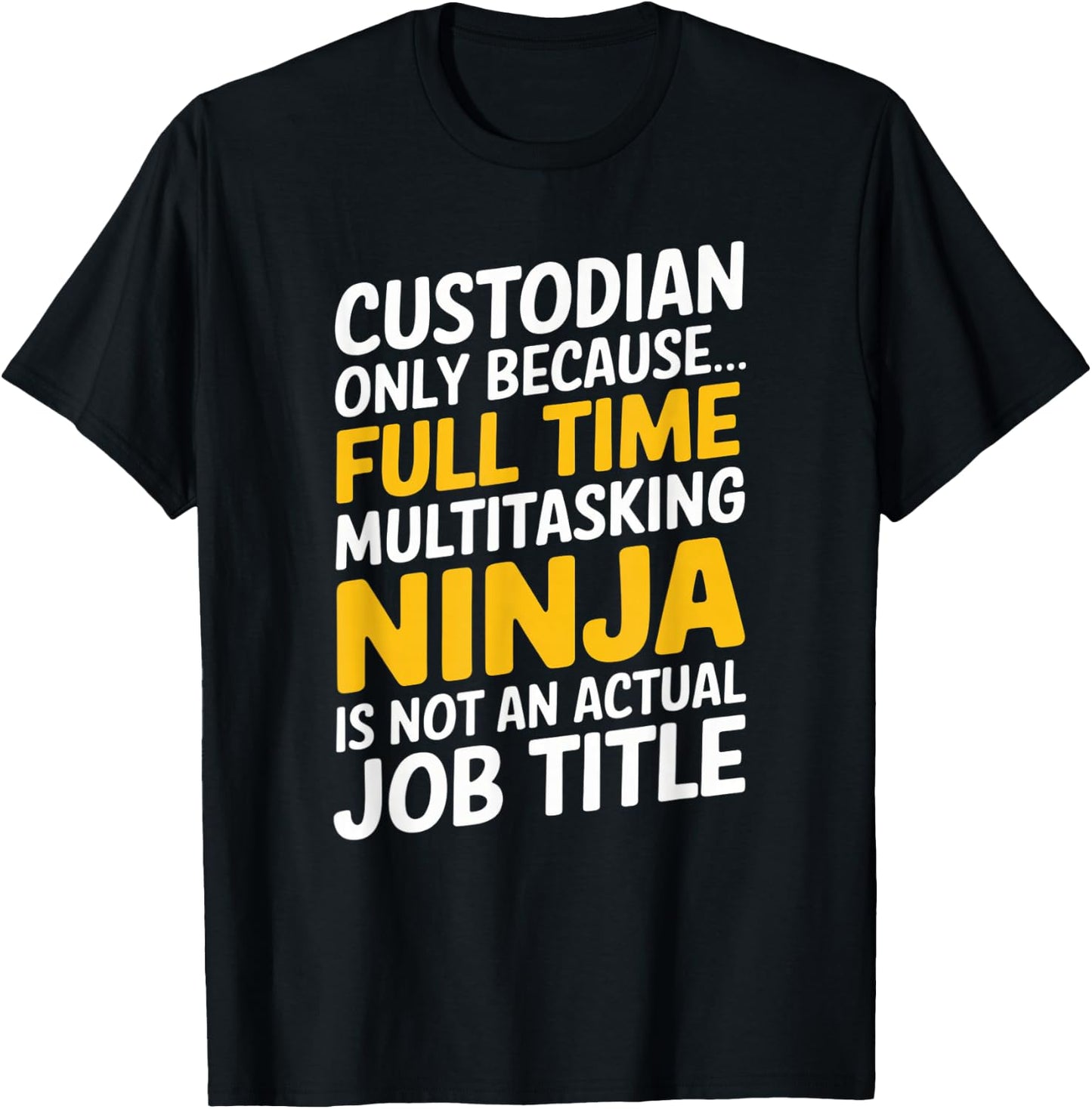 Funny Custodian Janitor Full Time Job Graphic Design T-Shirt - T-Shirt | Black