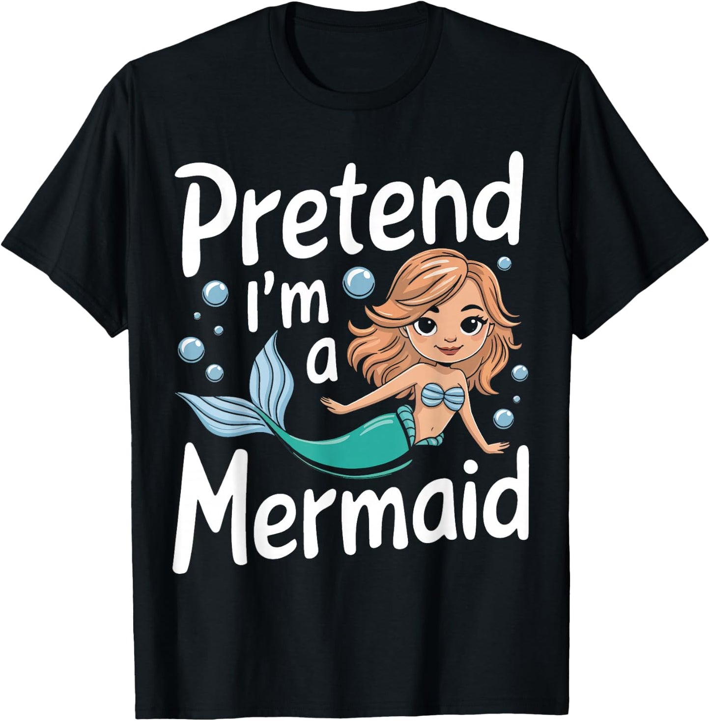 Mermaid Pretend I'm A Mermaid T-Shirt - T-Shirt | Black