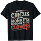 Not My Circus Not My Monkeys But I Know All The Clowns Funny T-Shirt - T-Shirt | Black
