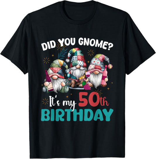 Did You Gnome Its My 50th Birthday Gifts 50 Year Old Gnomes T-Shirt - T-Shirt | Black