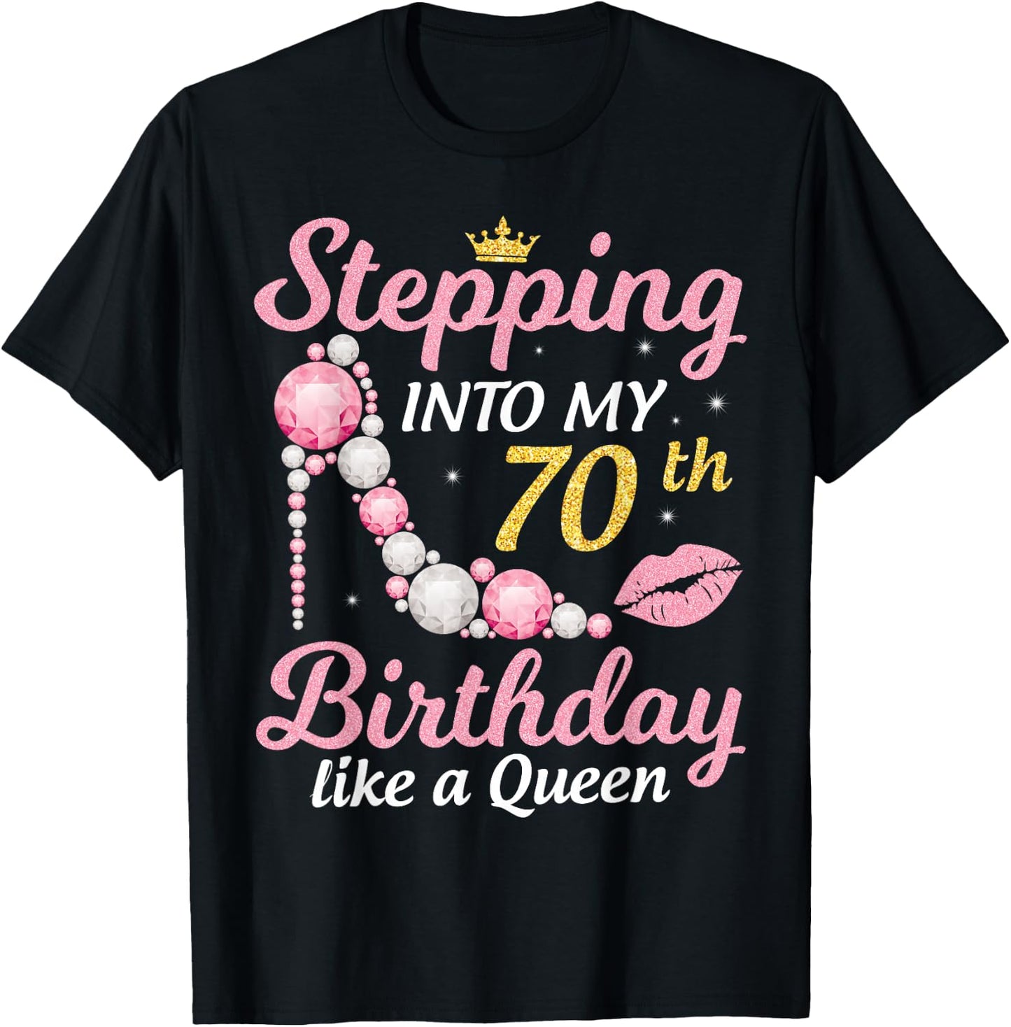 Stepping Into My 70th Birthday Like A Queen Happy To Me Mom T-Shirt - T-Shirt | Black