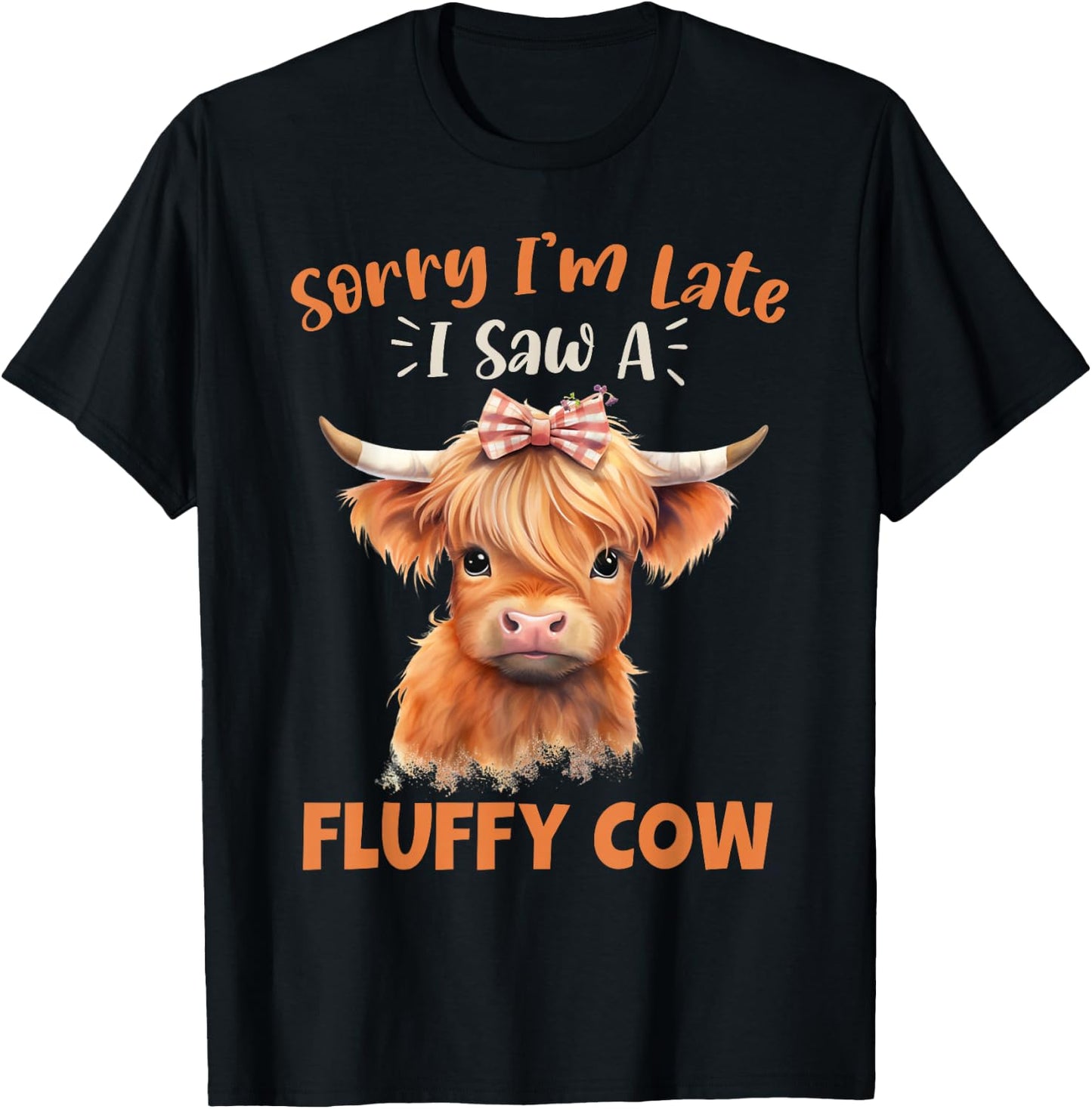 Sorry I'm Late I Saw A Fluffy Cow Highland Cow Breeder T-Shirt - T-Shirt | Black