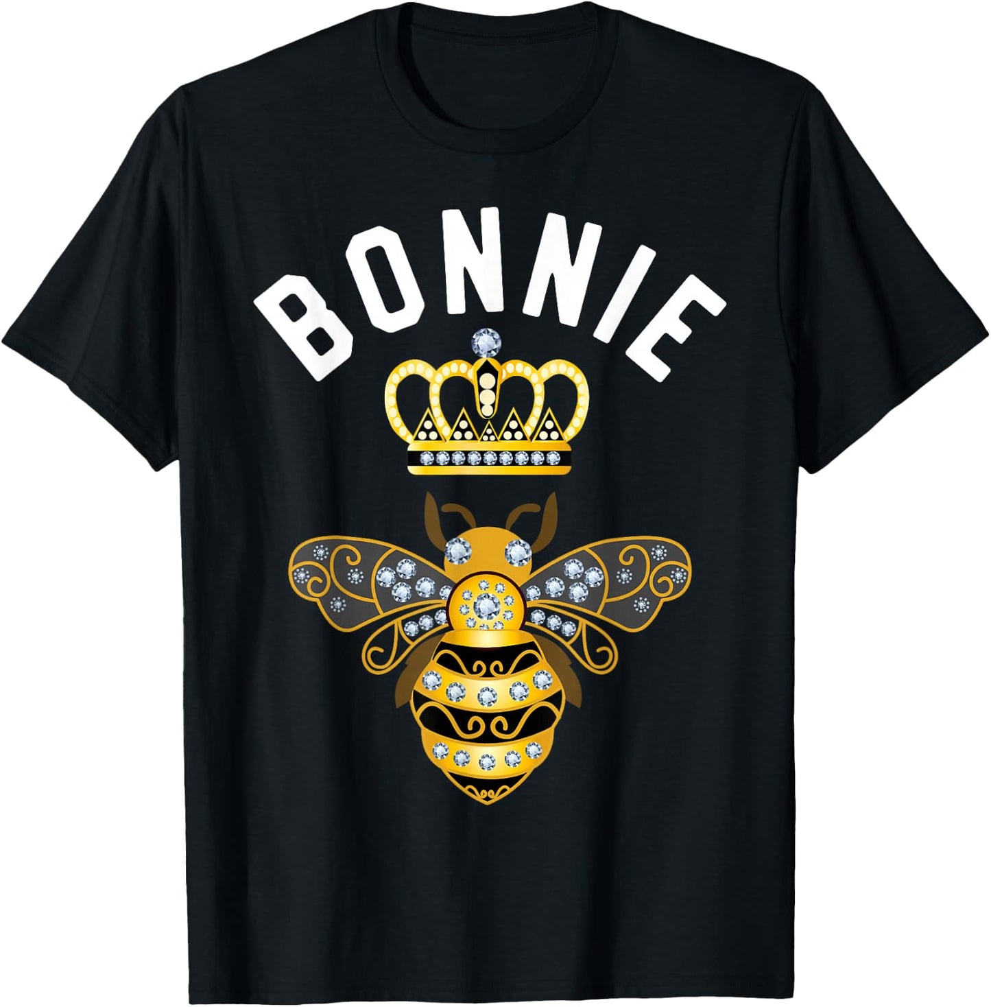 Bonnie Name Bonnie Birthday Gifts Queen Crown Bee Bonnie T-Shirt - T-Shirt | Black