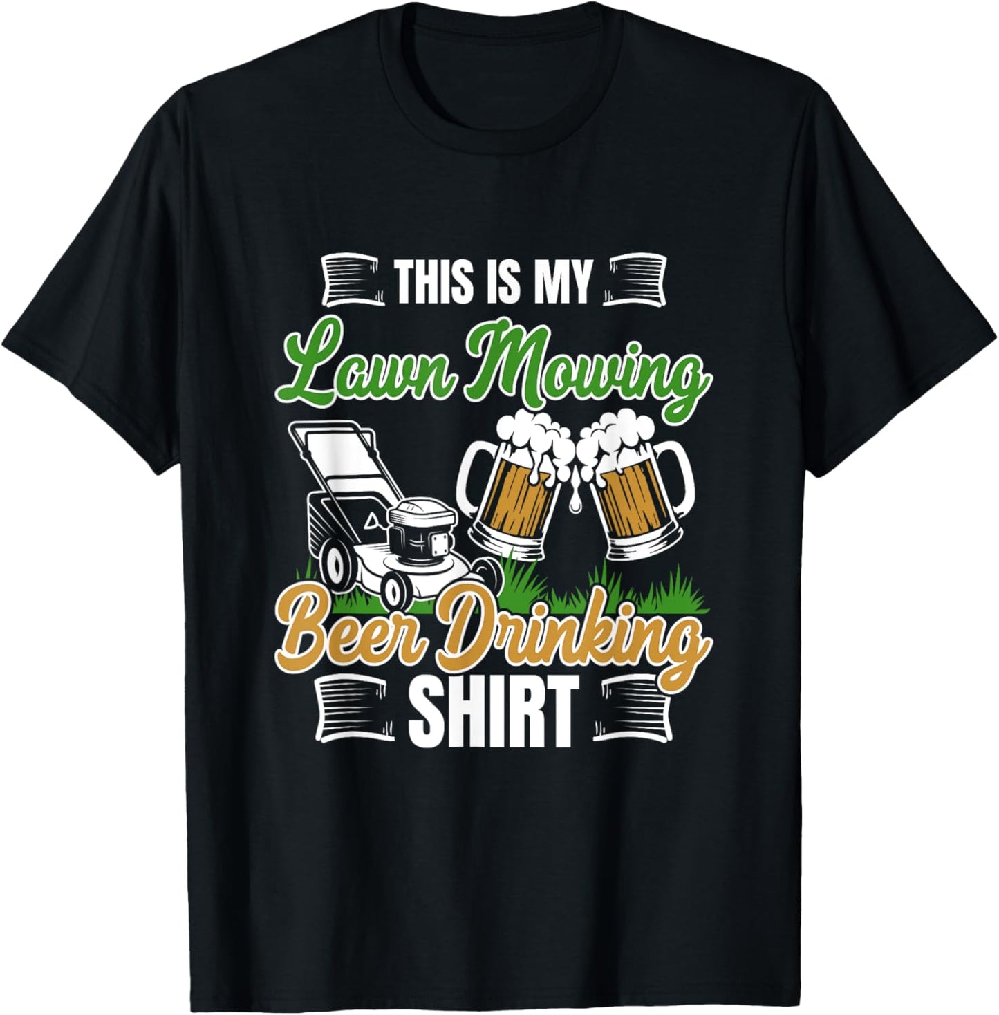 Lawn Moving Beer Drinking Shirt Mower Gardening Quote T-Shirt - T-Shirt | Black