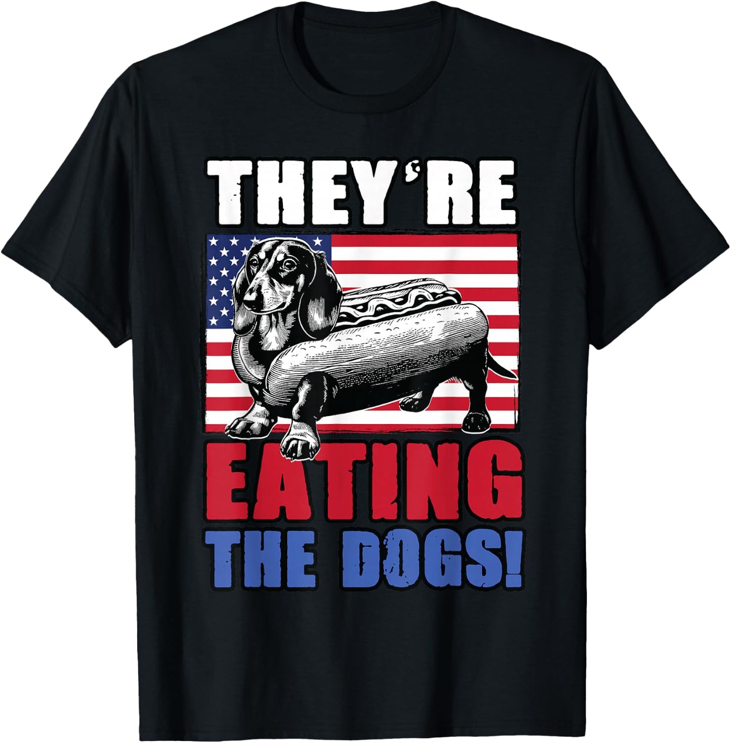 Dachshund Wiener Trump Meme They're Eating the Dogs Funny T-Shirt - T-Shirt | Black