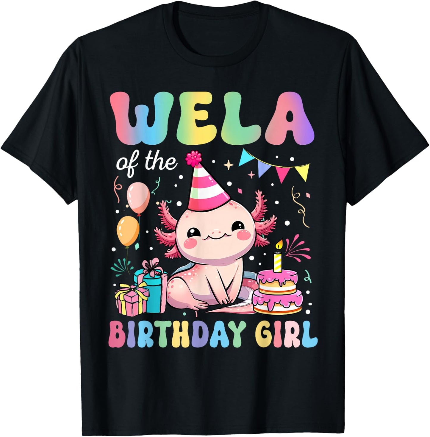 Wela Of The Birthday Girl Axolotl Bday Party Family T-Shirt - T-Shirt | Black