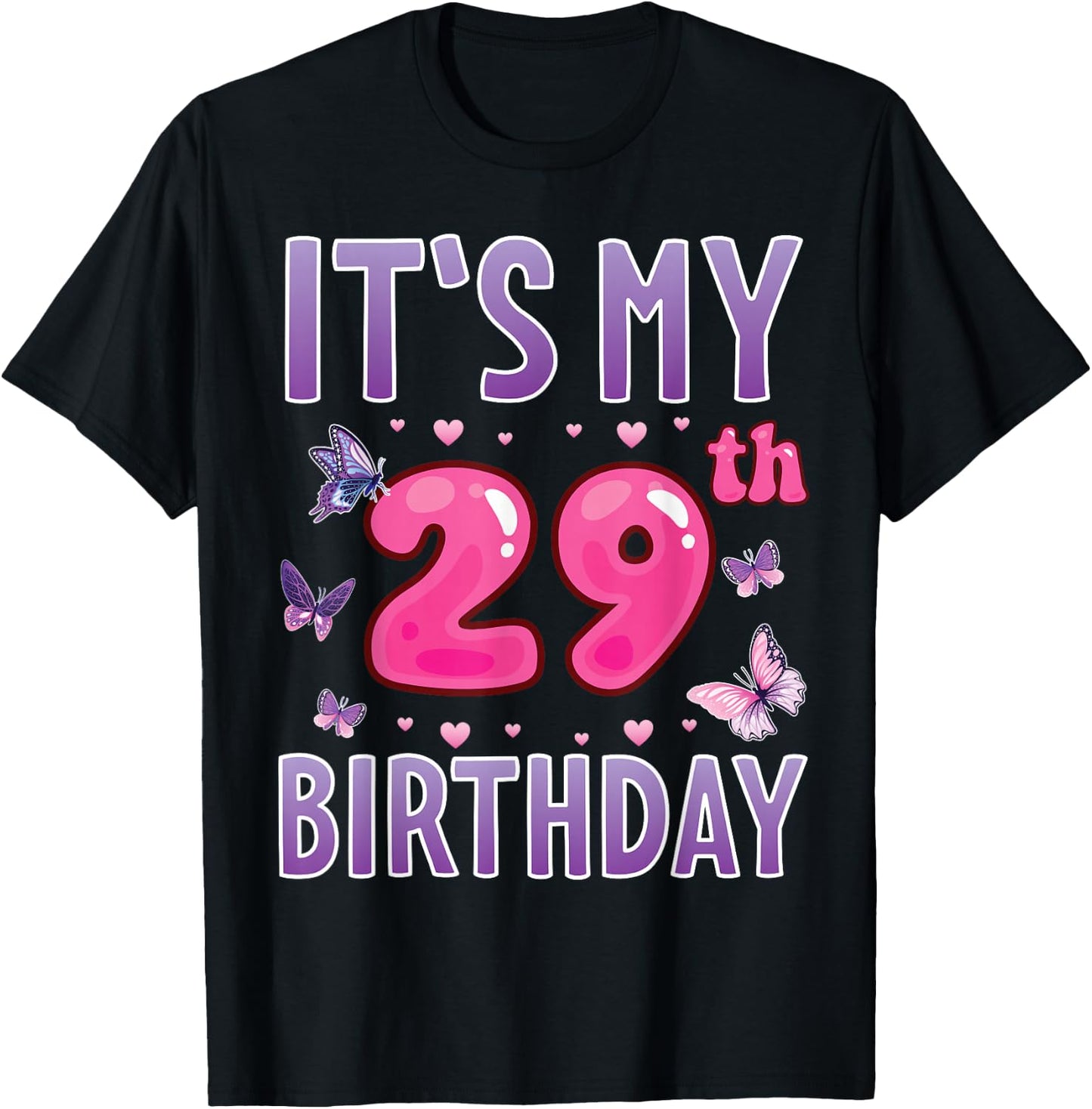 Butterflies Hearts Happy 29 Years Old It's My 29th Birthday T-Shirt - T-Shirt | Black