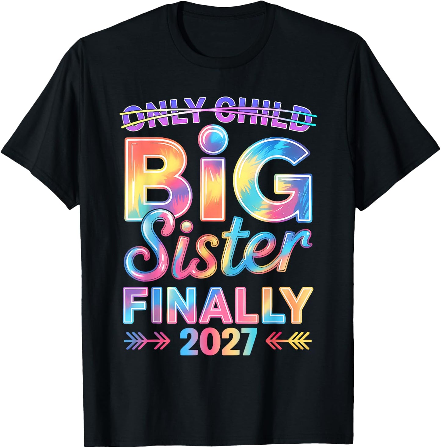 Only Child Expires 2027 Promoted to Big Sister Finally 2027 T-Shirt - T-Shirt | Black