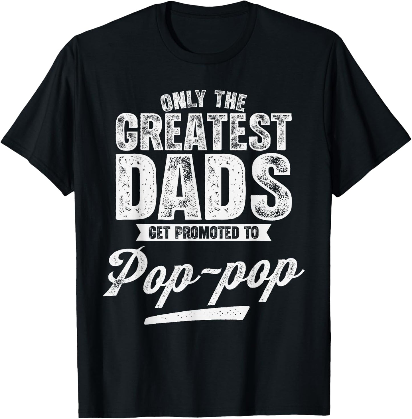 Retro Only The Greatest Dad Get Promoted to Pop-Pop T-Shirt - T-Shirt | Black