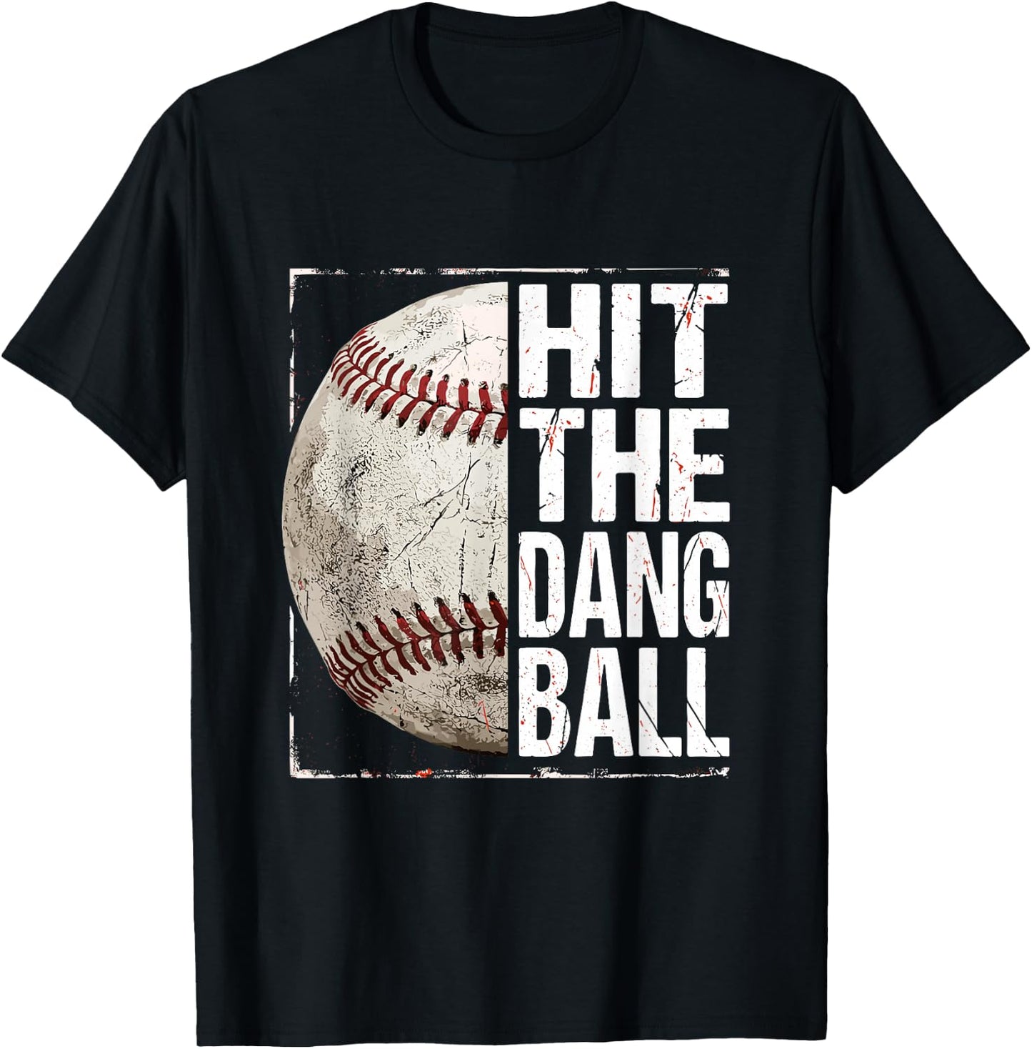 Hit The Dang Ball Baseball Player Funny T-Shirt - T-Shirt | Black