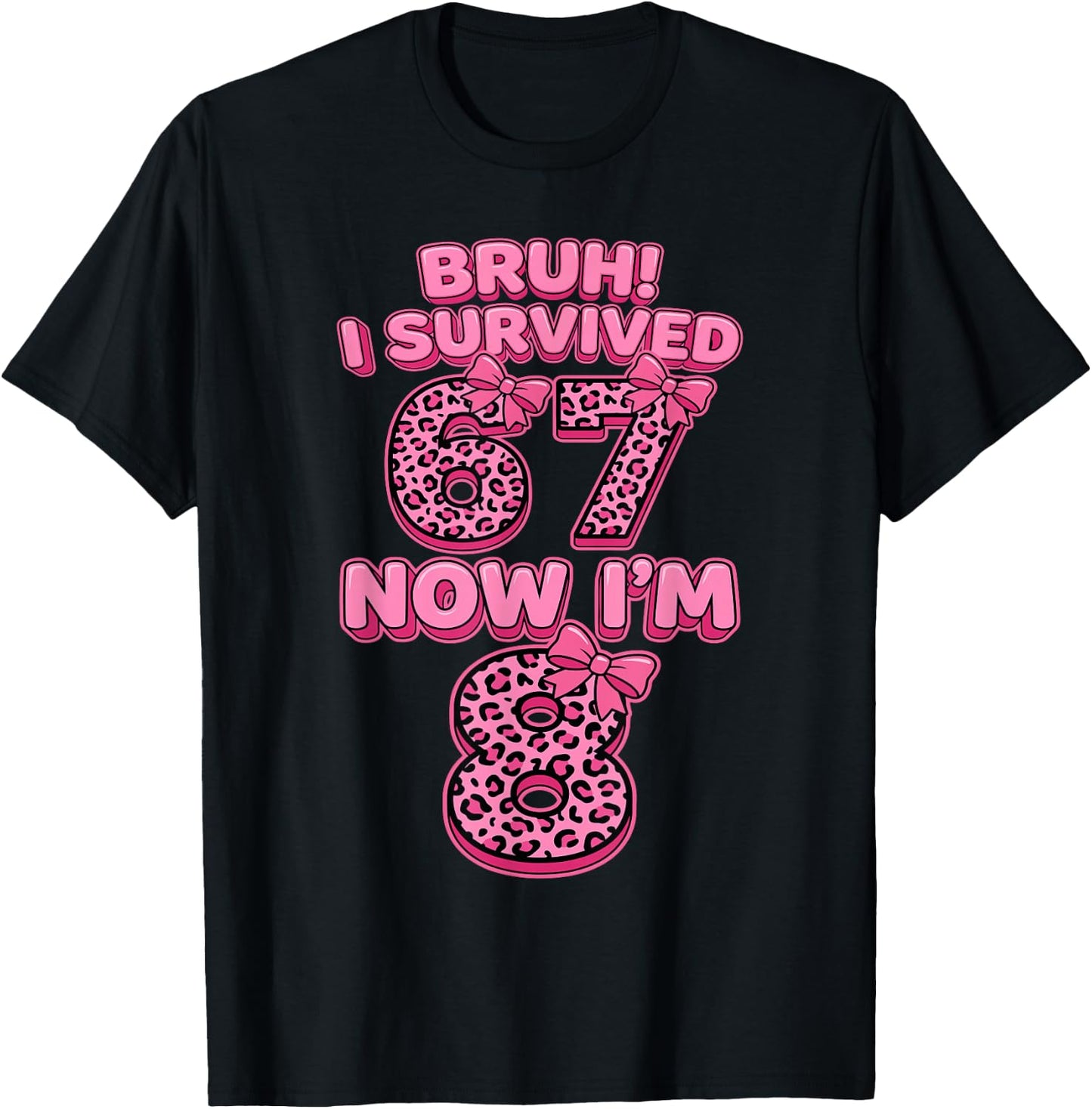 Bruh I Survived 6 7 Now I'm 8 Pink Coquette Bow 8th Birthday T-Shirt - T-Shirt | Black
