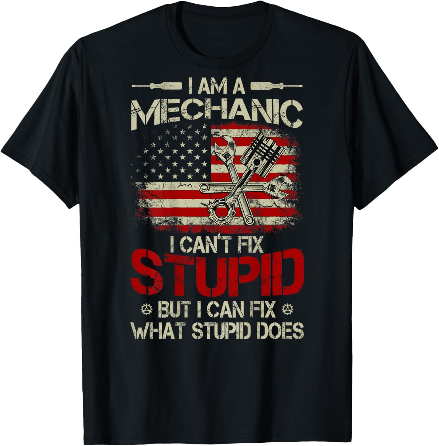 Vintage I'm A Mechanic I Can't Fix Stupid American Flag Back T-Shirt - T-Shirt | Black