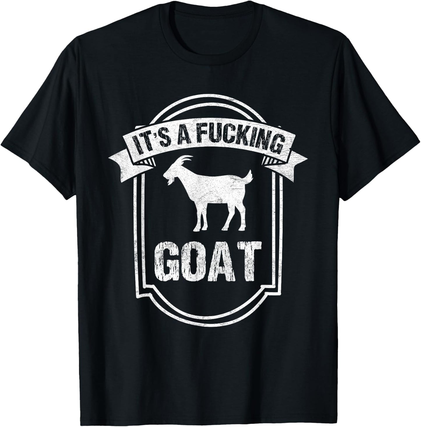 Goat Lover IT'S A FUCKING GOAT Funny Goat T-Shirt - T-Shirt | Black