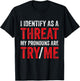 I Identify As A Threat My Pronouns Are Try Me Sassy Sayings T-Shirt - T-Shirt | Black