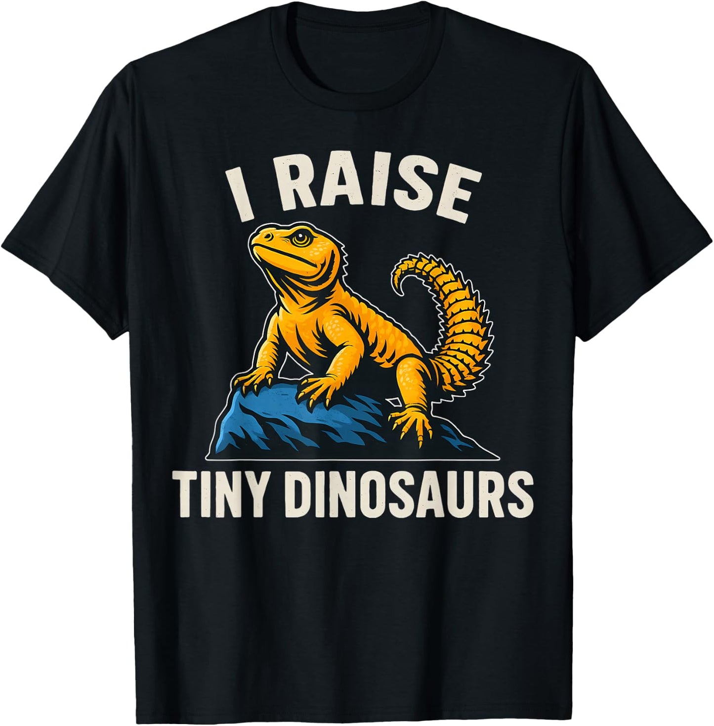 Uromastyx Agama I Raise Tiny Dinosaurs Lizard Owner T-Shirt - T-Shirt | Black