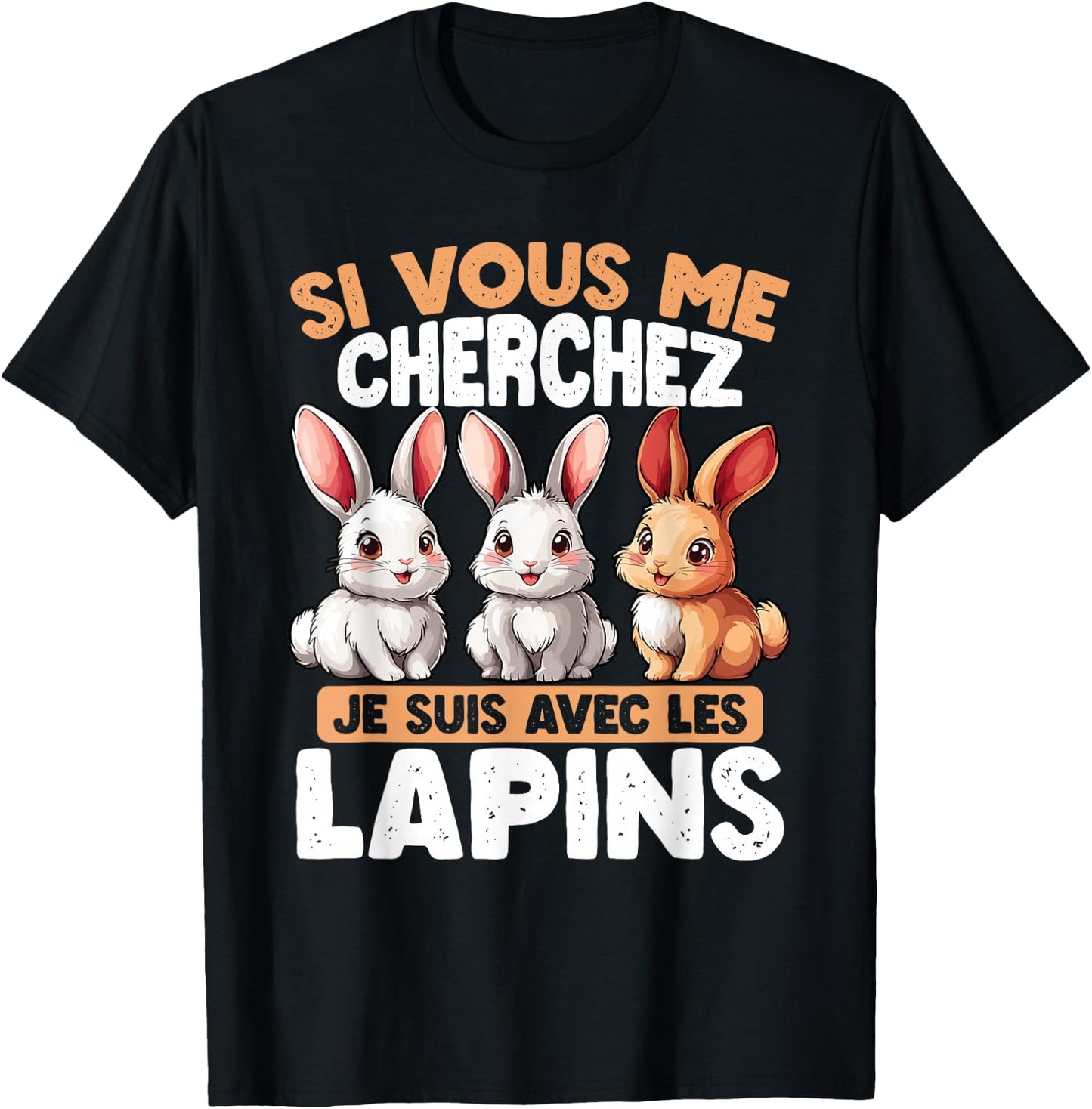 If You Are Looking For Me I Am With The Rabbits , Black, S T-Shirt - T-Shirt | Black