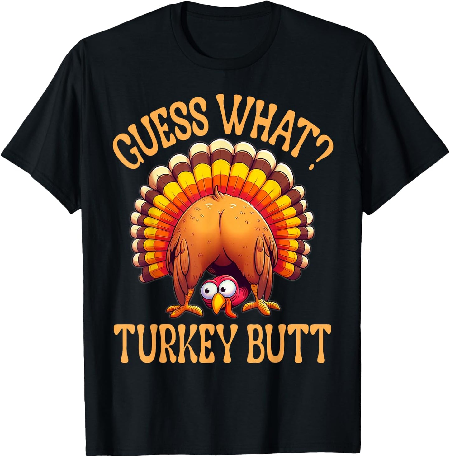 Funny Thanksgiving Guess What Turkey Butt T-Shirt - T-Shirt | Black