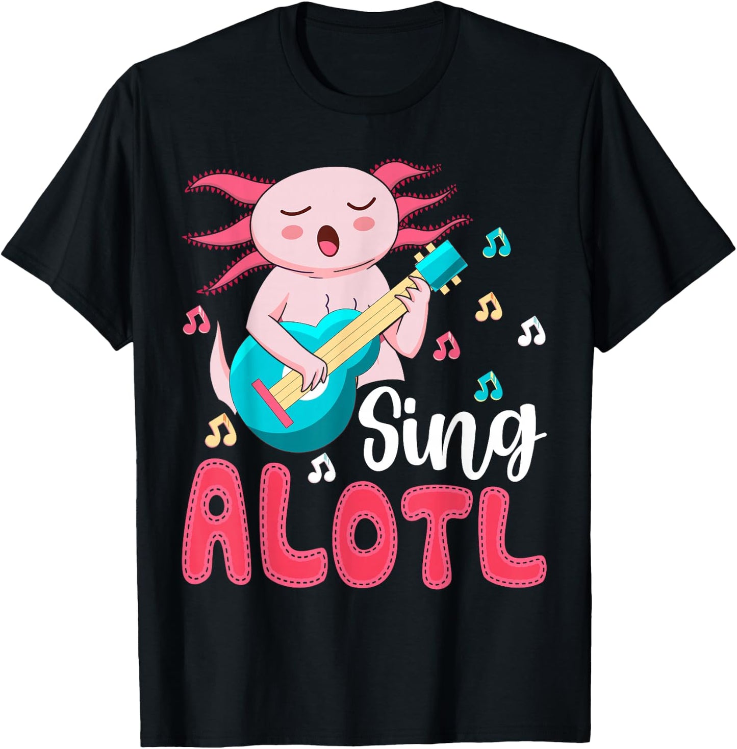 Kawaii Axolotl Lover Musician - Sing Alot Funny Singing T-Shirt - T-Shirt | Black
