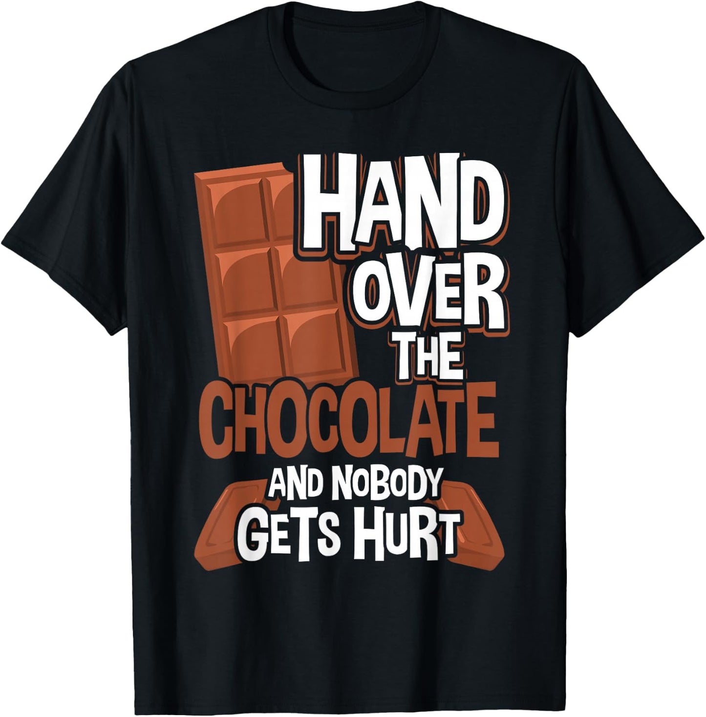 Hand Over The Chocolate Nobody Gets Hurt Chocolate T-Shirt - T-Shirt | Black