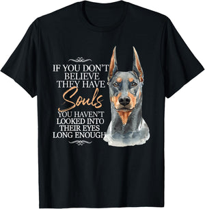 If You Don't Believe They Have Souls - Doberman Dog Trainer T-Shirt - T-Shirt | Black
