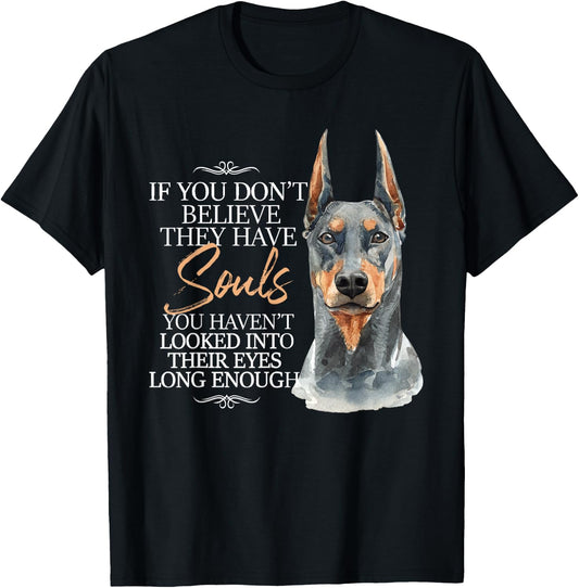 If You Don't Believe They Have Souls - Doberman Dog Trainer T-Shirt - T-Shirt | Black