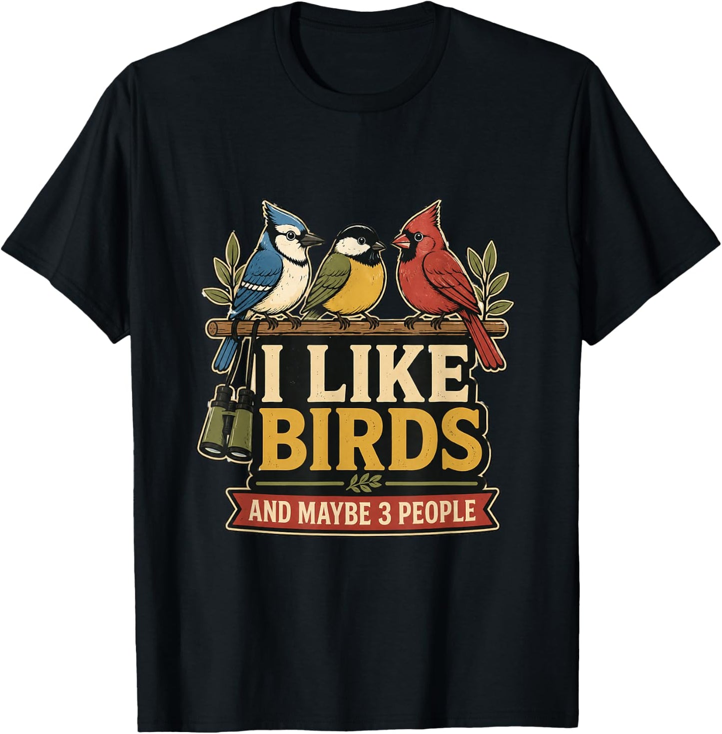 I Like Birds and Maybe 3 People T-Shirt - T-Shirt | Black