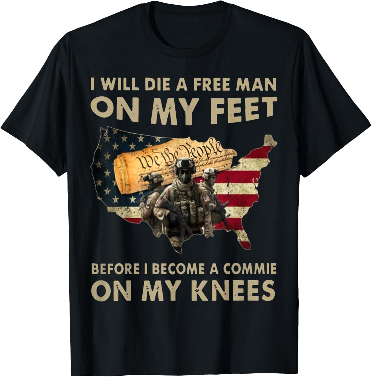 I Will Die A Free Man On My Feet Before I Become A Commie On T-Shirt - T-Shirt | Black