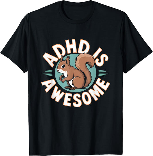 ADHD Is Awesome Neurodivergent Squirrel Funny Neurodiversity T-Shirt - T-Shirt | Black