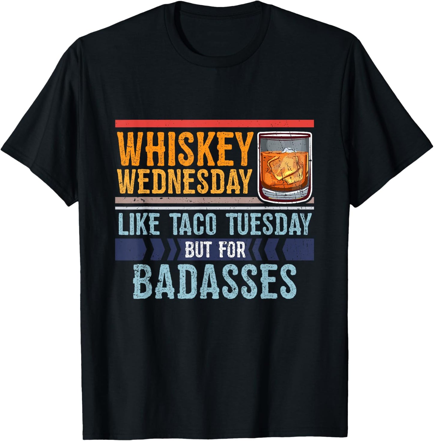 Whiskey Wednesday Like Taco Tuesday For Badasses Cool T-Shirt - T-Shirt | Black