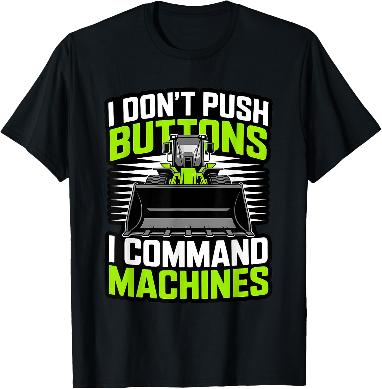 Funny I Command Machines Heavy Equipment Operator T-Shirt - T-Shirt | Black