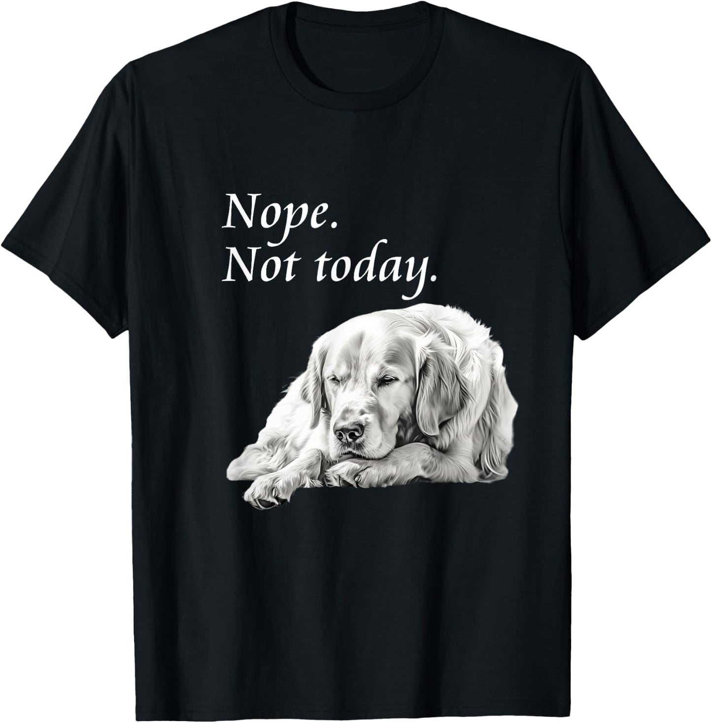 Adorable Golden Retriever Nope Not Today - Lazy Dog T-Shirt - T-Shirt | Black