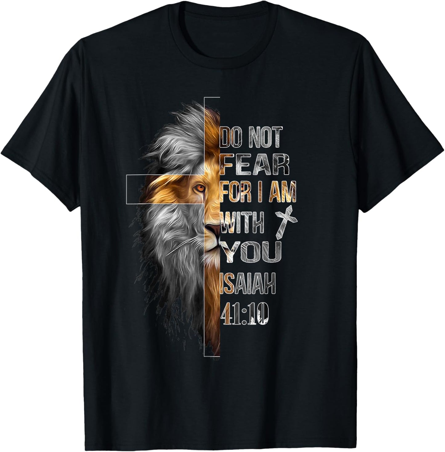 Do Not Fear For I Am With You Isaiah 41:10 Lion Of Judah T-Shirt - T-Shirt | Black