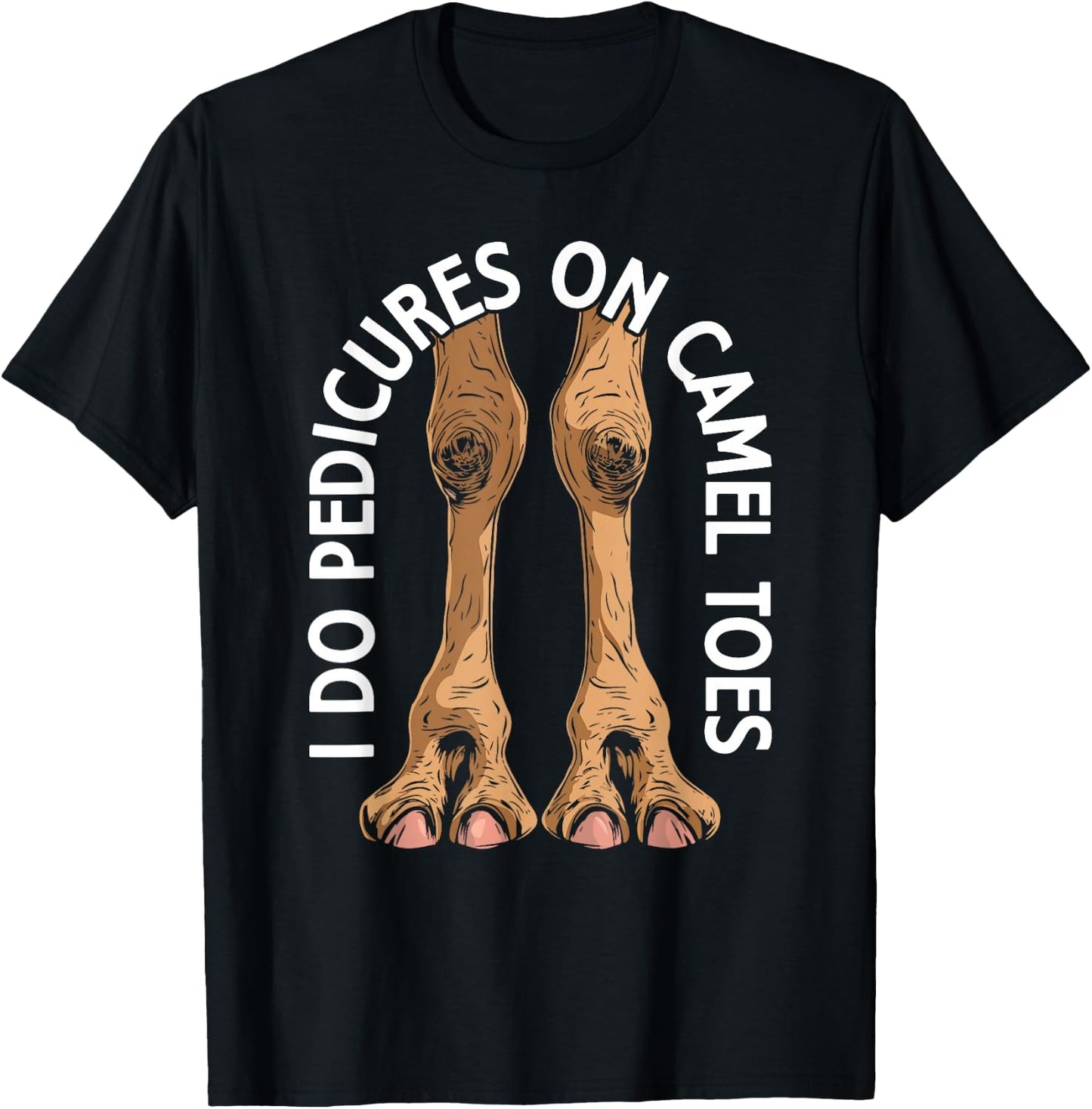I Do Pedicures On Cameltoes Funny Flirting Adult Humor Joke T-Shirt - T-Shirt | Black