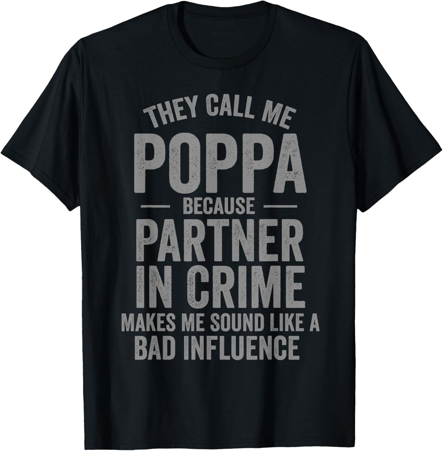 They Call Me Poppa Because Partner in Crime Funny T-Shirt - T-Shirt | Black