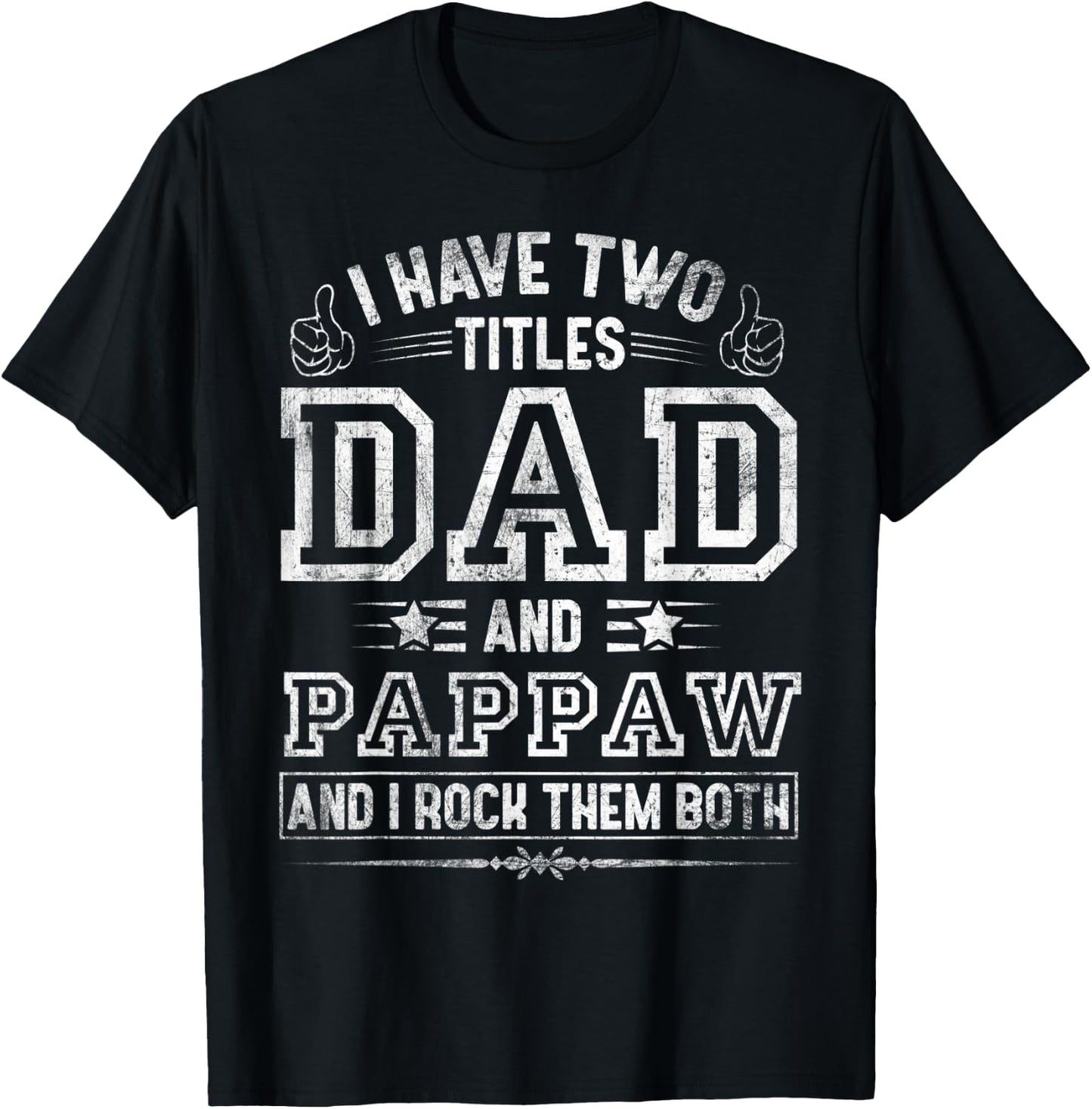 I Have Two Titles Dad And Pappaw Funny Fathers Day T-Shirt - T-Shirt | Black