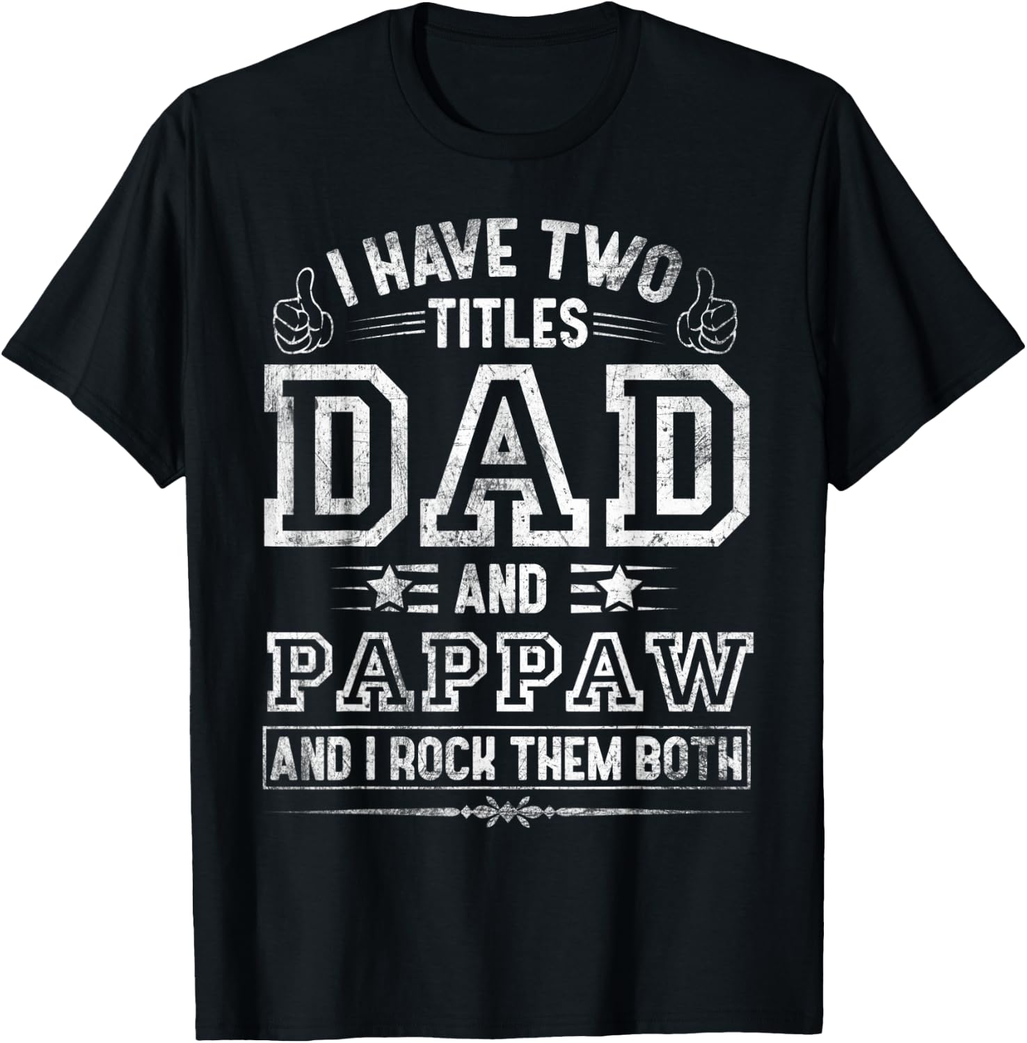 I Have Two Titles Dad And Pappaw Funny Fathers Day T-Shirt - T-Shirt | Black