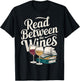 Read Between the Wines Vintage Book Wine Lover Reader T-Shirt - T-Shirt | Black