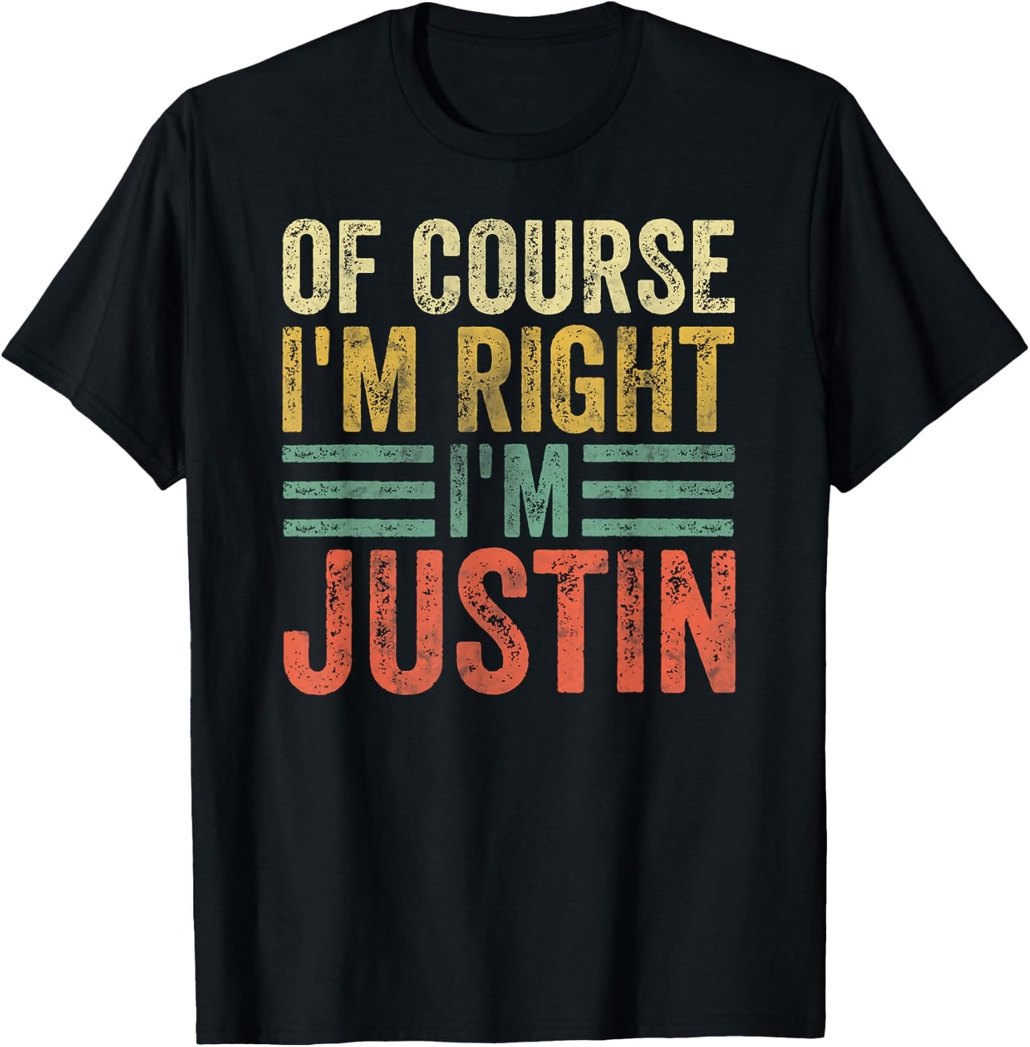 Funny Personalized Name Shirt Of Course I'm Right I'm Justin T-Shirt - T-Shirt | Black