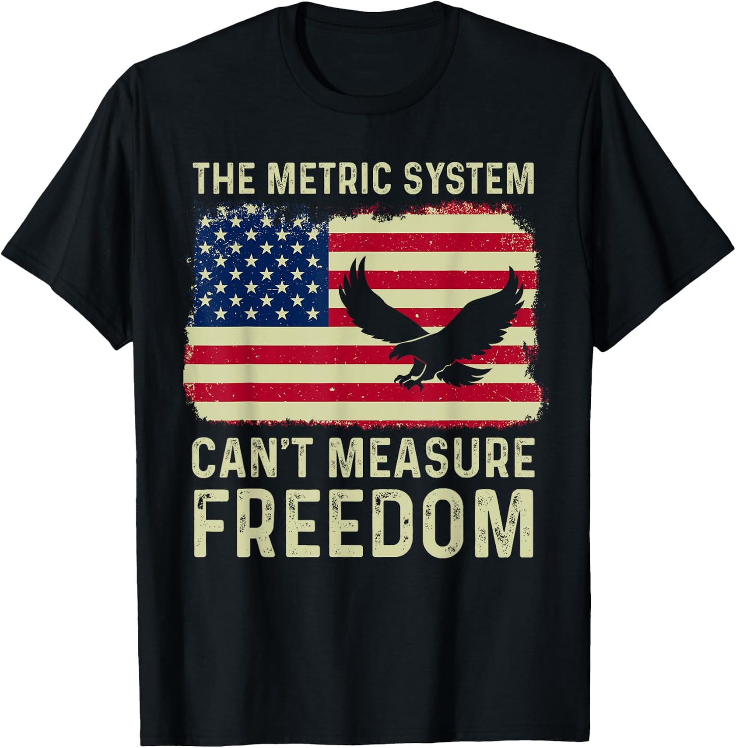 The Metric System Can't Measure Freedom 4th Of July Eagle T-Shirt - T-Shirt | Black
