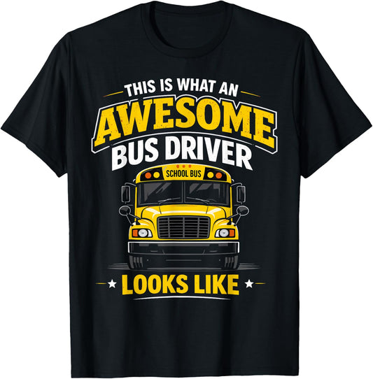 Best Bus Driver This is What an Awesome Bus Driver Looks T-Shirt - T-Shirt | Black