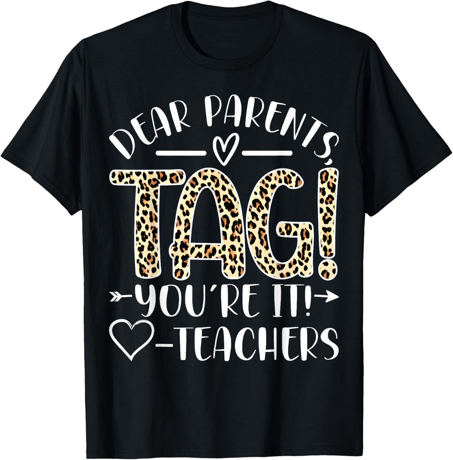 Dear Parents Tag You're It Love Teachers Last Day of School T-Shirt - T-Shirt | Black