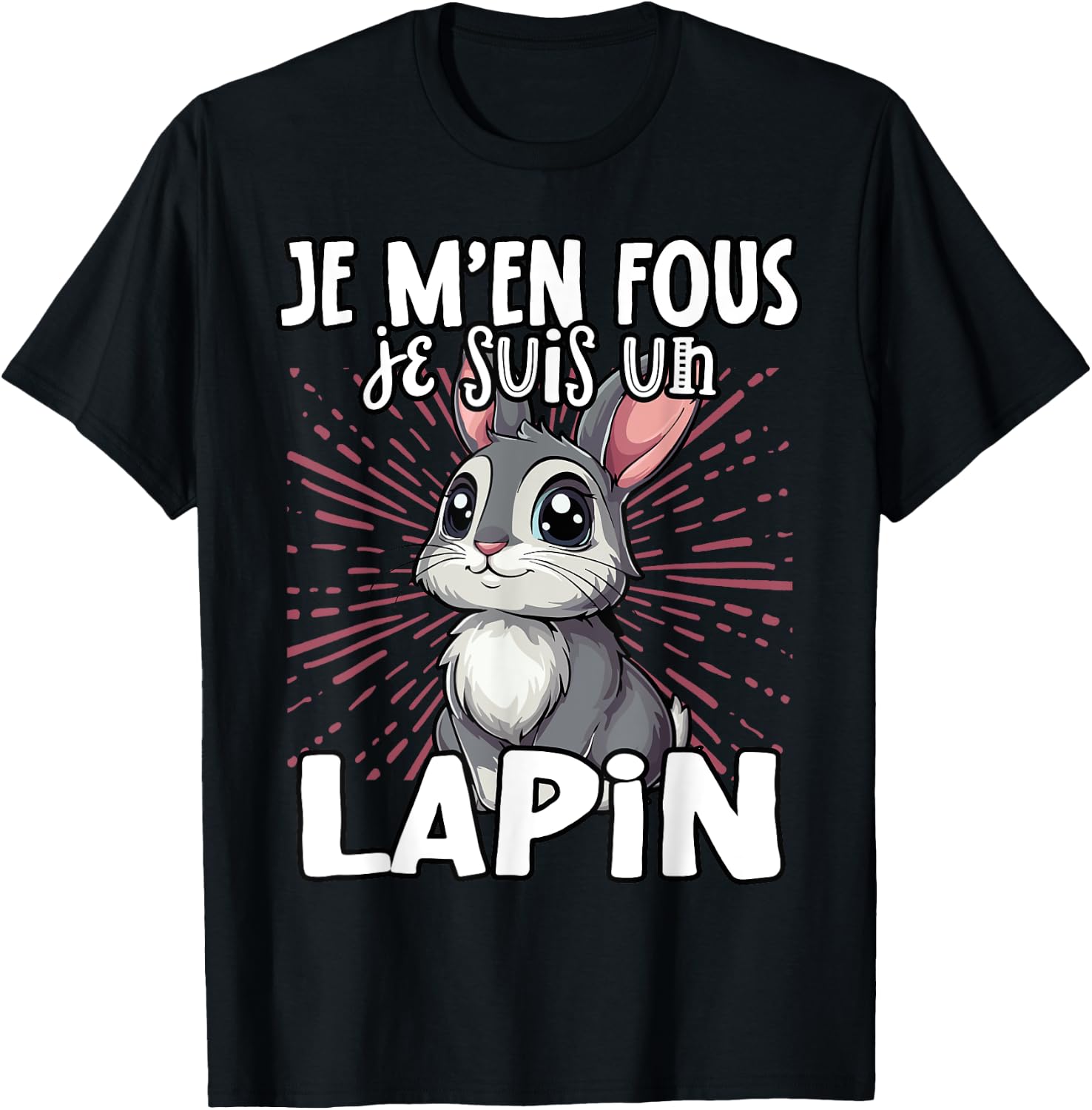 Je M'en Fous Je Suis Un Lapin Cute Rabbit , Black, S T-Shirt - T-Shirt | Black