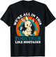 We are All in This Together Like Hostages Funny T-Shirt - T-Shirt | Black
