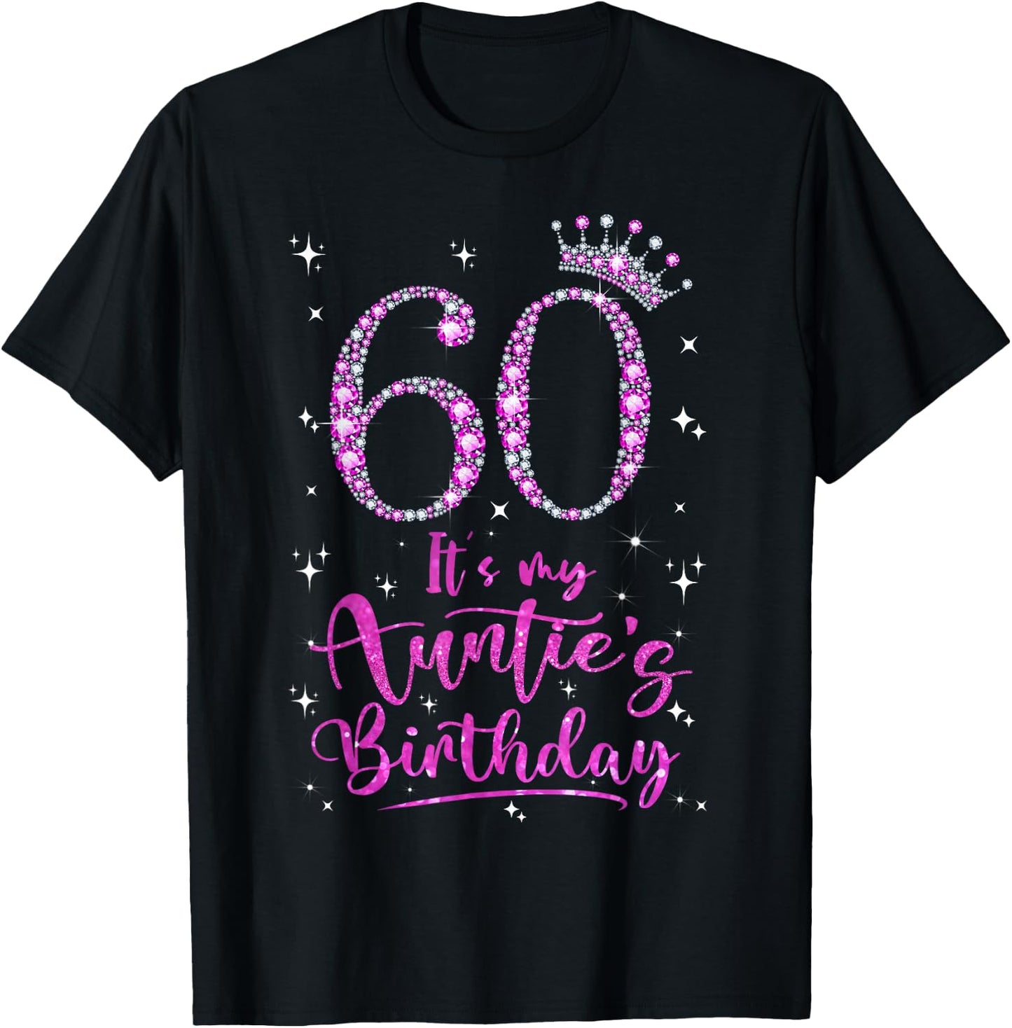 60 It's My Auntie's Birthday Pink Crown 60 Years Old T-Shirt - T-Shirt | Black